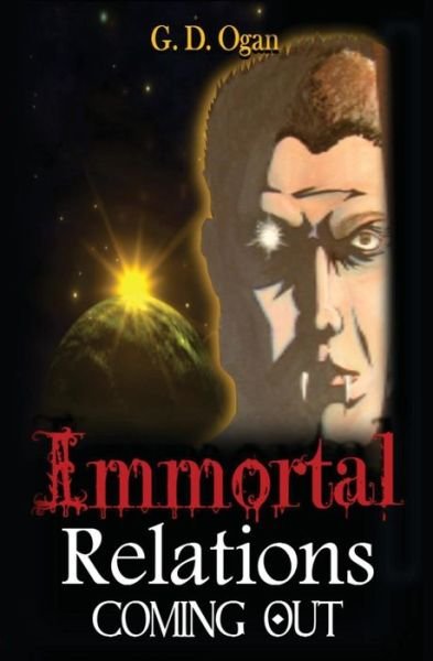 Immortal Relations: Coming out - G D Ogan - Books - Createspace - 9781481822787 - October 8, 2013