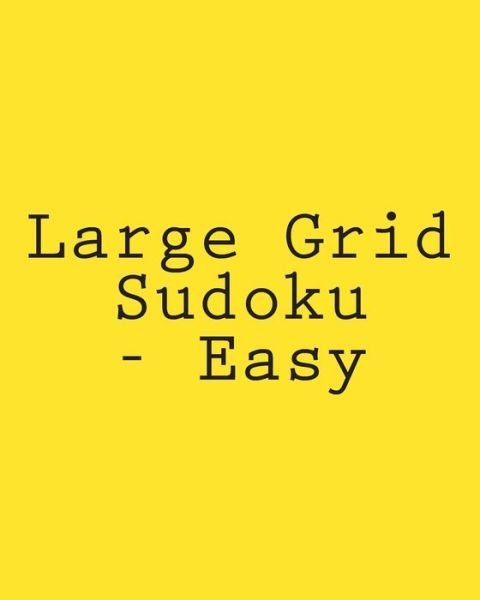 Cover for Jackson Carter · Large Grid Sudoku - Easy: 80 Easy to Read, Large Print Sudoku Puzzles (Paperback Book) (2013)