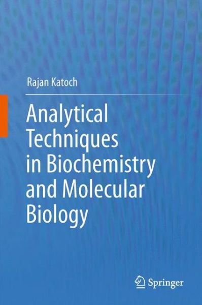 Cover for Rajan Katoch · Analytical Techniques in Biochemistry and Molecular Biology (Paperback Book) [2011 edition] (2014)