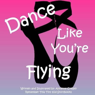 Cover for Remember This Tiny Kid Storybooks · Dance Like You're Flying (Paperback Book) (2011)