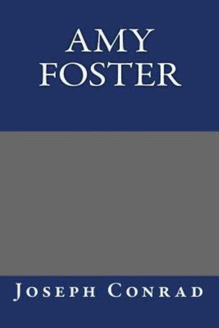 Amy Foster - Joseph Conrad - Books - Createspace - 9781490563787 - June 28, 2013
