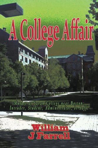 Cover for William J. Farrell · A College Affair: Murder at Savan College Near Boston: Intruder, Student, Administration, or Staff? (Paperback Book) (2013)