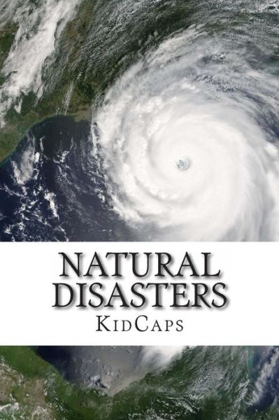 Cover for Kidcaps · Natural Disasters: Understanding Weather Just for Kids! (Paperback Book) (2013)