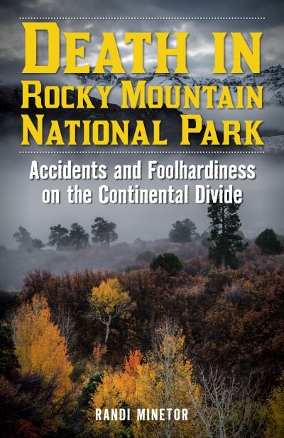 Cover for Randi Minetor · Death in Rocky Mountain National Park: Accidents and Foolhardiness on the Continental Divide (Pocketbok) (2020)