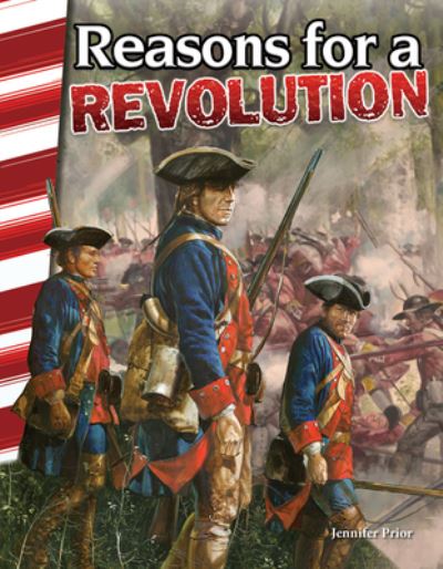 Reasons for a Revolution - Jennifer Prior - Books - Teacher Created Materials, Inc - 9781493830787 - August 30, 2016