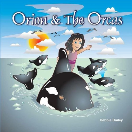 Cover for Debbie Bailey · Orion &amp; the Orcas (Pocketbok) (2014)