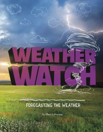 Weather Watch Forecasting the Weather - Ellen Labrecque - Książki - Capstone - 9781496657787 - 2020