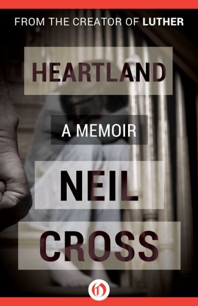 Cover for Neil Cross · Heartland: a Memoir (Paperback Book) (2015)