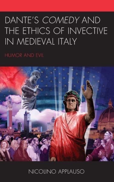 Cover for Nicolino Applauso · Dante's Comedy and the Ethics of Invective in Medieval Italy: Humor and Evil - Studies in Medieval Literature (Hardcover Book) (2019)