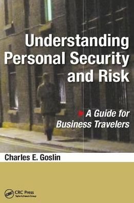 Cover for Goslin, Charles E. (DefenseReport, Houston, Texas, USA) · Understanding Personal Security and Risk: A Guide for Business Travelers (Taschenbuch) (2017)