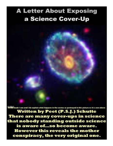 Cover for Schutte, Peet (P S J ) · A Letter About Exposing a Science Cover-up: the Exposing of a Science Conspiracy (Paperback Book) (2014)