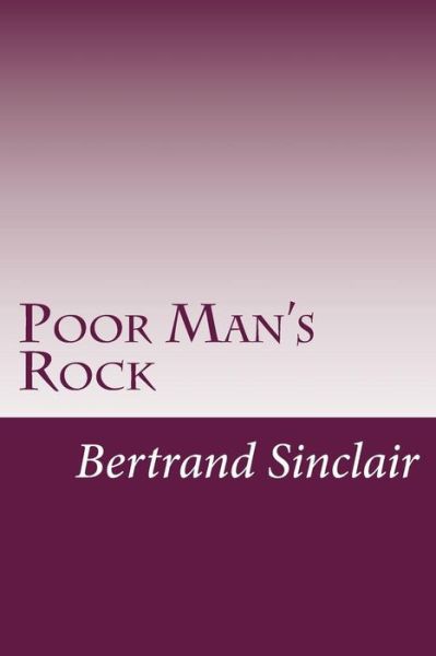 Cover for Bertrand W Sinclair · Poor Man's Rock (Paperback Book) (2014)