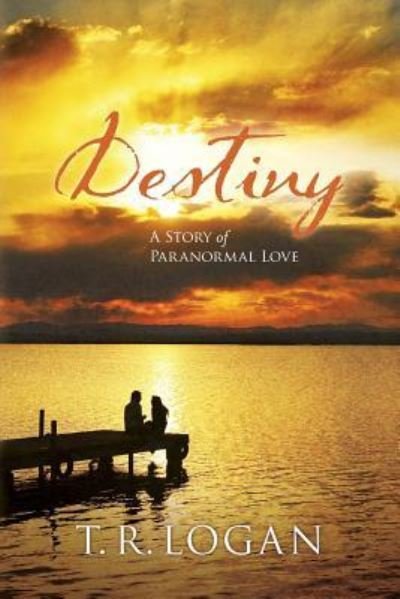 Cover for T R Logan · Destiny (Paperback Book) (2016)