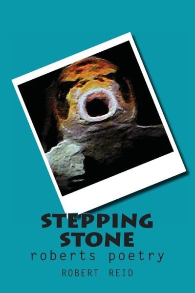 Cover for Robert Reid · Stepping Stone: Roberts Poetry (Pocketbok) [Lrg edition] (2014)