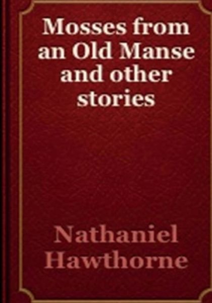 Cover for Nathaniel Hawthorne · Mosses from an Old Manse and Other Stories (Paperback Bog) (2014)