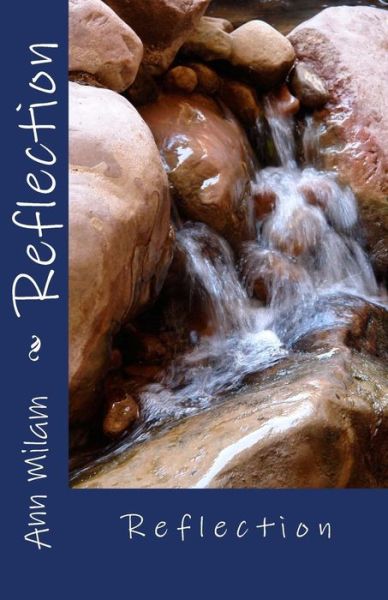 Reflection - Ann Milam - Bücher - Createspace - 9781503308787 - 20. November 2014