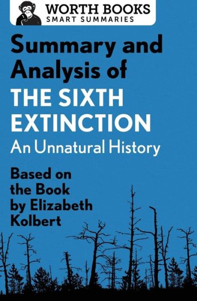 Cover for Worth Books · Summary and Analysis of The Sixth Extinction: An Unnatural History - Smart Summaries (Paperback Book) (2017)