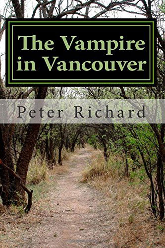 Cover for Peter Richard · The Vampire in Vancouver: an Adult Story of Love, Crossing Time and Continents (Paperback Book) (2015)