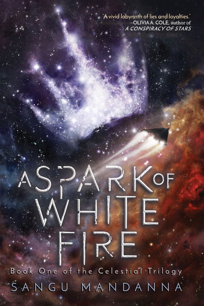 Cover for Sangu Mandanna · A Spark of White Fire - Celestial Trilogy (Hardcover Book) (2018)