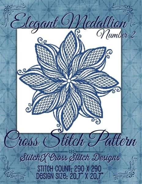 Elegant Medallion 2 Cross Stitch Pattern - Tracy Warrington - Books - Createspace - 9781511525787 - March 31, 2015