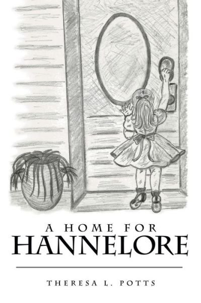 Cover for Theresa  L. Potts · A Home for Hannelore (Paperback Bog) (2016)
