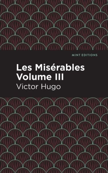Cover for Victor Hugo · Les Miserables Volume III - Mint Editions (Taschenbuch) (2021)