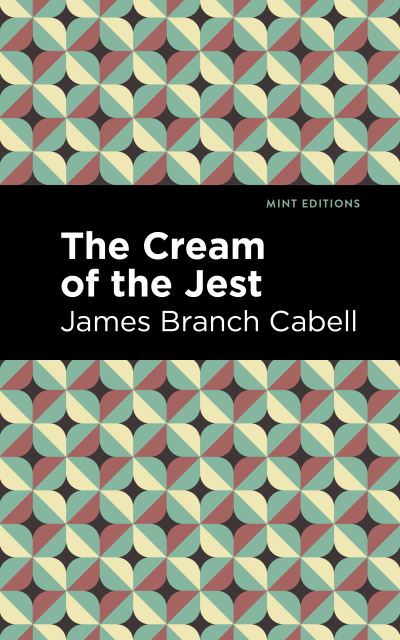 Cover for James Branch Cabell · The Cream of the Jest - Mint Editions (Taschenbuch) (2021)