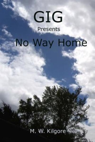 Cover for M W Kilgore · Gig Presents No Way Home (Taschenbuch) (2015)