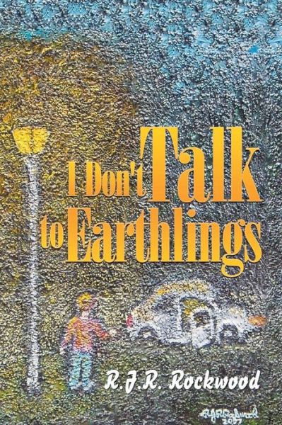 Cover for R.J.R. Rockwood · I Don't Talk to Earthlings (Paperback Book) (2016)