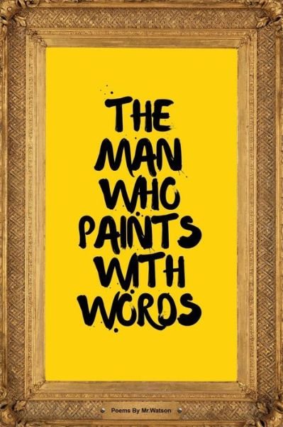 Cover for Watson · The Man Who Paints with Words (Taschenbuch) (2015)