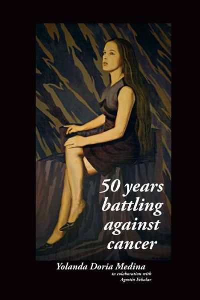 Cover for Agustin Echalar · 50 years battling against cancer (Paperback Book) (2016)