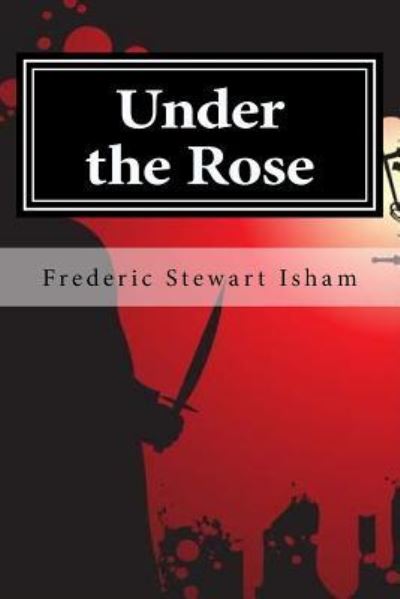 Cover for Frederic Stewart Isham · Under the Rose (Paperback Book) (2015)