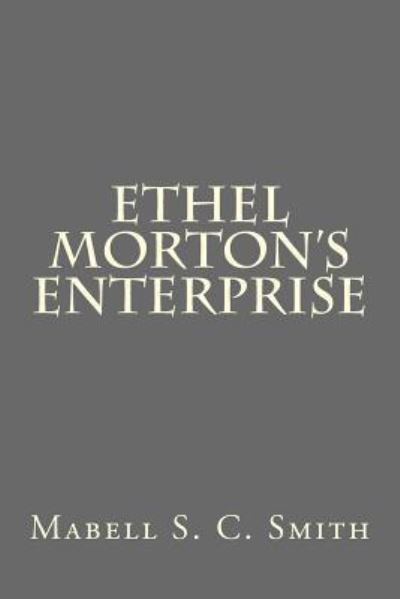 Cover for Mabell S C Smith · Ethel Morton's Enterprise (Paperback Book) (2016)