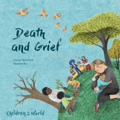 Louise Spilsbury · Children in Our World: Death and Grief - Children in Our World (Paperback Book) (2024)