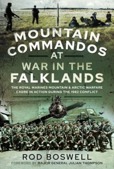 Cover for Rodney Boswell · Mountain Commandos at War in the Falklands: The Royal Marines Mountain and Arctic Warfare Cadre in Action during the 1982 Conflict (Paperback Book) (2024)