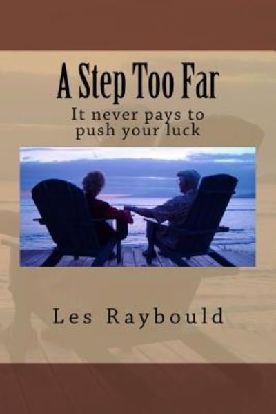 Cover for Les Raybould · A Step Too Far It never pays to push your luck (Paperback Book) (2016)
