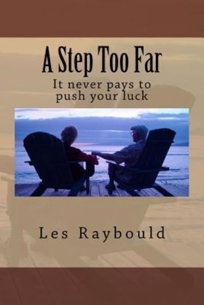 Cover for Les Raybould · A Step Too Far It never pays to push your luck (Paperback Book) (2016)