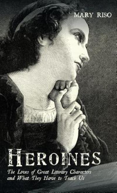 Cover for Mary Riso · Heroines (Hardcover Book) (2019)