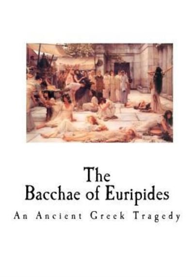 Cover for Euripides · The Bacchae of Euripides (Paperback Bog) (2016)