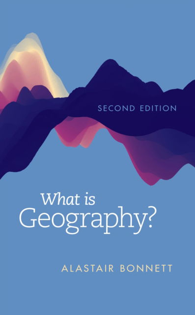 Cover for Alastair Bonnett · What Is Geography? (Hardcover Book) [Second edition] (2023)