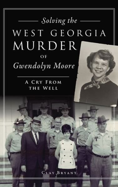 Cover for Clay Bryant · Solving the West Georgia Murder of Gwendolyn Moore (Innbunden bok) (2021)