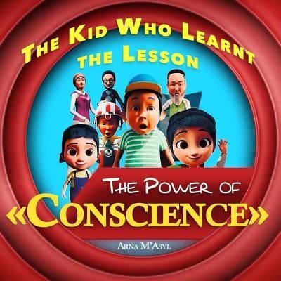 Cover for Arna M'Asyl · The Kid Who Learnt the Lesson The Power of ?Conscience? : Moral Fairy Tail (Paperback Book) (2017)