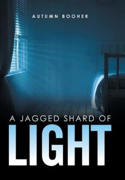 Cover for Autumn Booher · A Jagged Shard of Light (Hardcover Book) (2017)