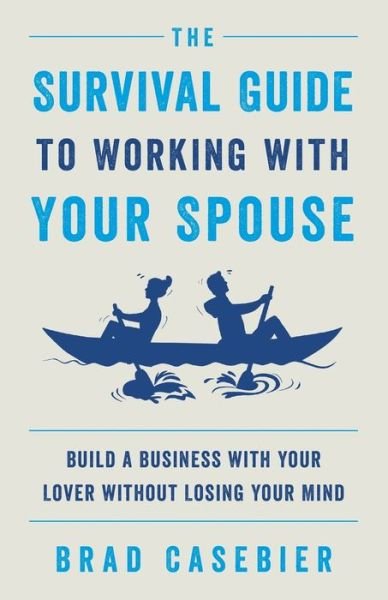 Cover for Brad Casebier · The Survival Guide to Working with Your Spouse (Taschenbuch) (2021)