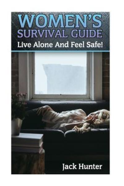 Cover for Jack Hunter · Women's Survival Guide Live Alone And Feel Safe! (Paperback Book) (2017)