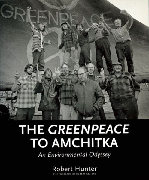 Cover for Robert Hunter · The Greenpeace To Amchitka: An Environmental Odyssey (Paperback Book) (2005)