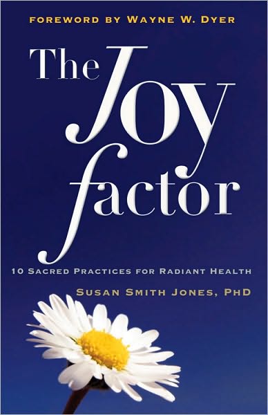 Joy Factor: 10 Sacred Practices for Radiant Health - Jones, Susan Smith (Susan Smith Jones) - Livros - Conari Press,U.S. - 9781573244787 - 1 de outubro de 2010