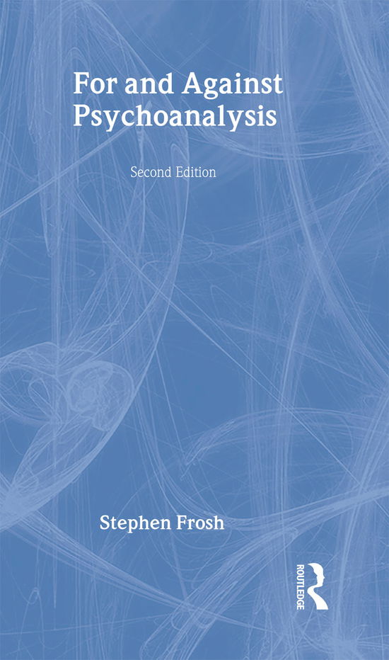 Cover for Frosh, Stephen (Birkbeck College, UK) · For and Against Psychoanalysis (Hardcover Book) (2006)