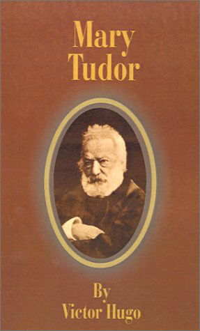 Mary Tudor - Victor Hugo - Books - Fredonia Books (NL) - 9781589634787 - August 1, 2001