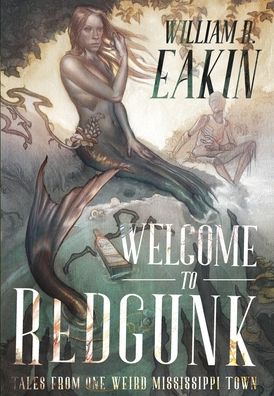 Cover for William R Eakin · Welcome to Redgunk: Tales of One Weird Mississippi Town (Inbunden Bok) (2021)